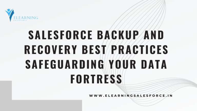 Read more about the article Salesforce Backup and Recovery Best Practices: Safeguarding Your Data Fortress