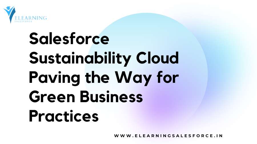 You are currently viewing Salesforce Sustainability Cloud: Paving the Way for Green Business Practices