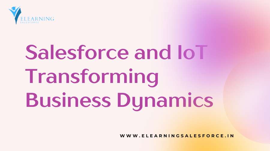 You are currently viewing Salesforce and IoT: Transforming Business Dynamics