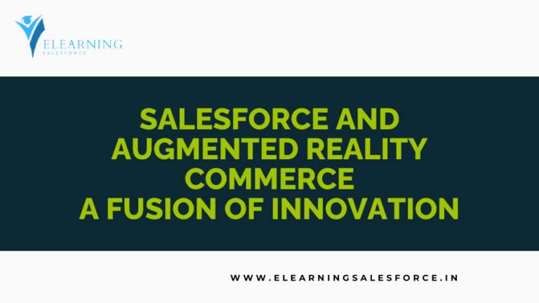 Read more about the article Salesforce and Augmented Reality Commerce: A Fusion of Innovation
