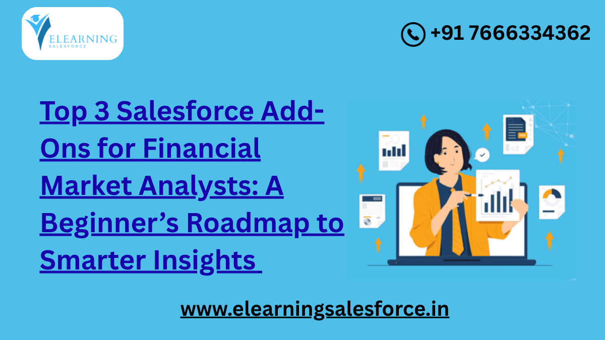 You are currently viewing Top 3 Salesforce Add-Ons for Financial Market Analysts: A Beginner’s Roadmap to Smarter Insights 