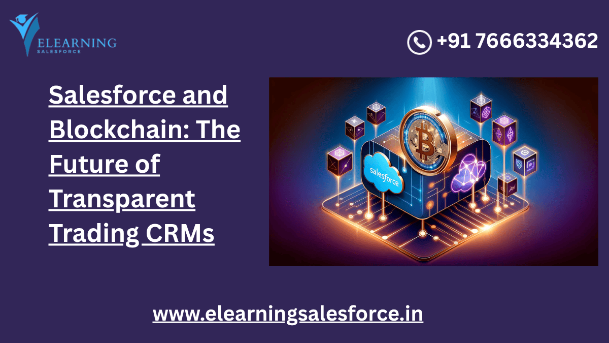 You are currently viewing Salesforce and Blockchain: The Future of Transparent Trading CRMs