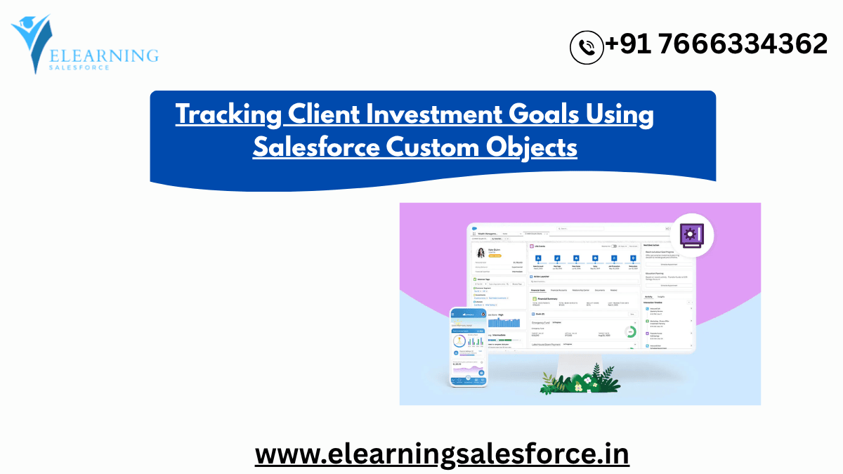 You are currently viewing Tracking Client Investment Goals Using Salesforce Custom Objects